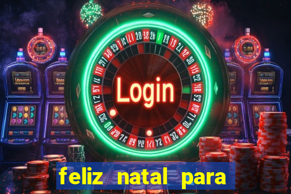 feliz natal para imprimir molde