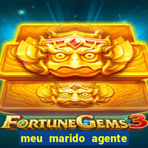 meu marido agente secreto completo
