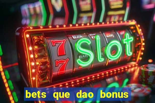 bets que dao bonus no cadastro sem deposito