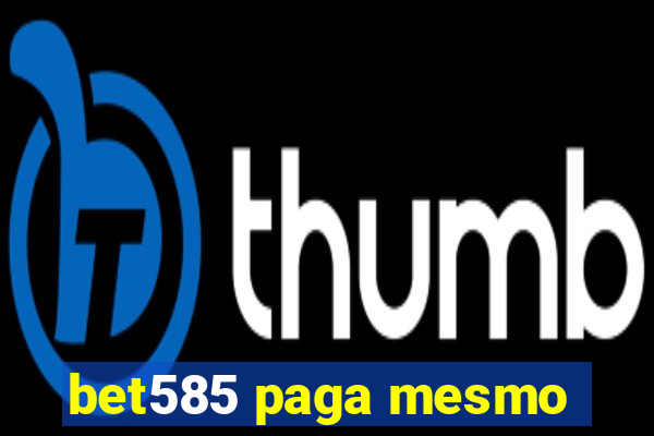 bet585 paga mesmo
