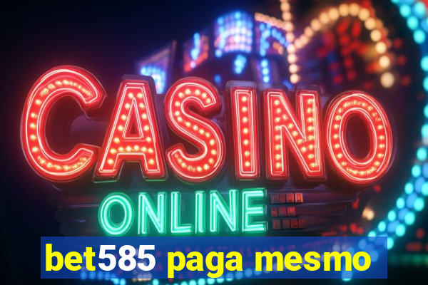 bet585 paga mesmo