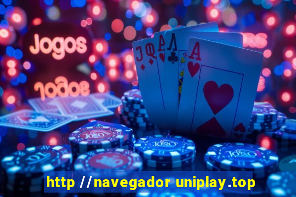 http //navegador uniplay.top