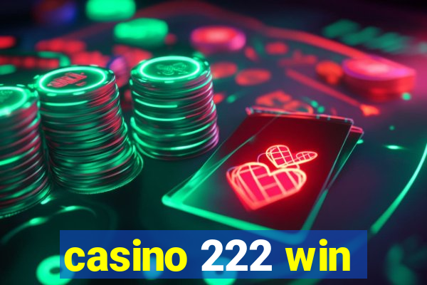casino 222 win