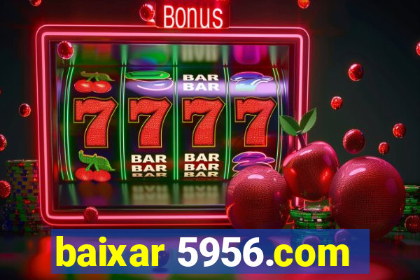 baixar 5956.com