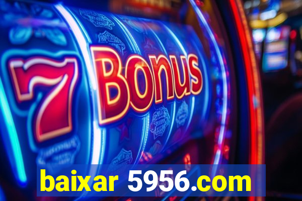 baixar 5956.com