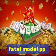 fatal model pp