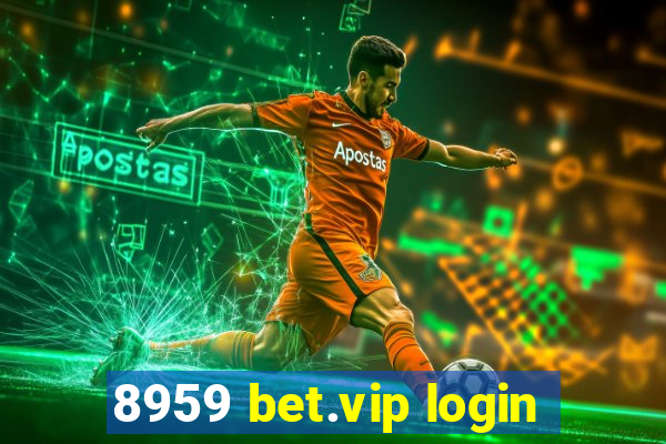 8959 bet.vip login