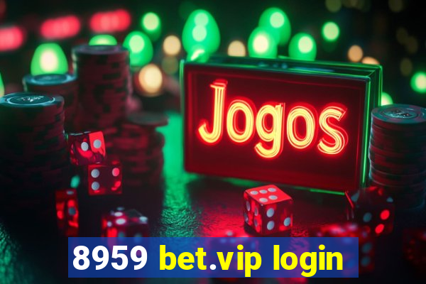 8959 bet.vip login