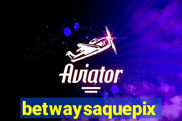 betwaysaquepix