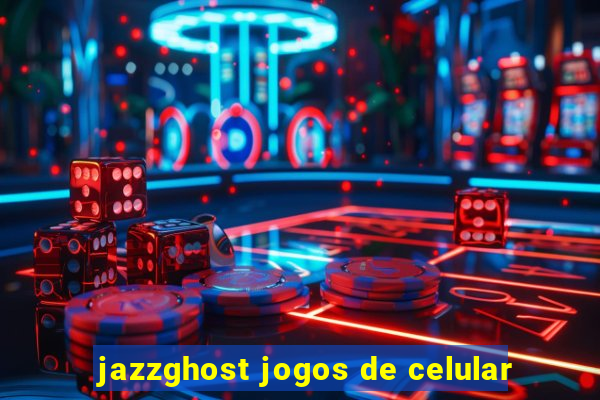 jazzghost jogos de celular