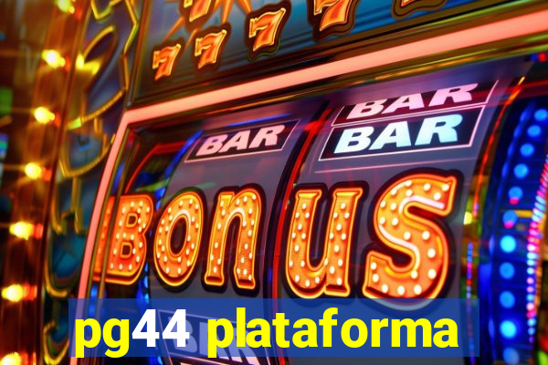 pg44 plataforma