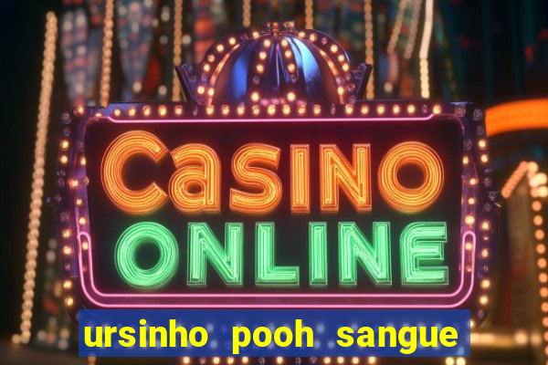 ursinho pooh sangue e mel 2 dublado online
