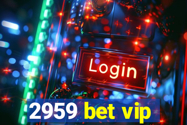2959 bet vip
