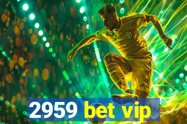 2959 bet vip