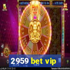 2959 bet vip