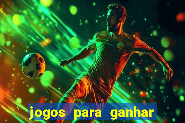 jogos para ganhar dinheiro rapido