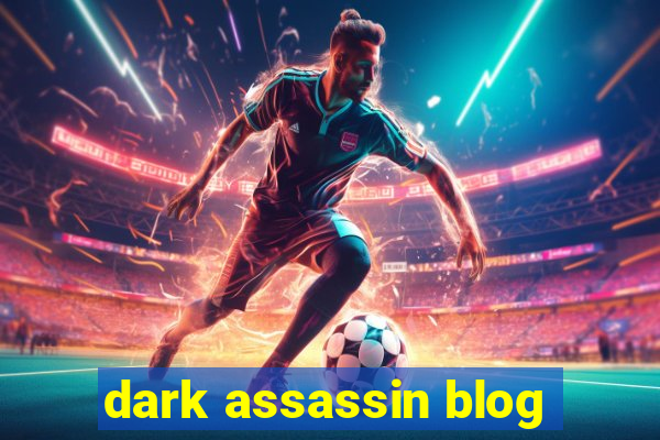 dark assassin blog