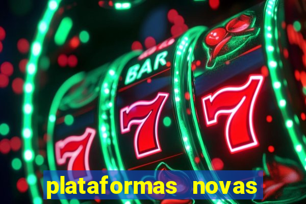 plataformas novas do tigrinho