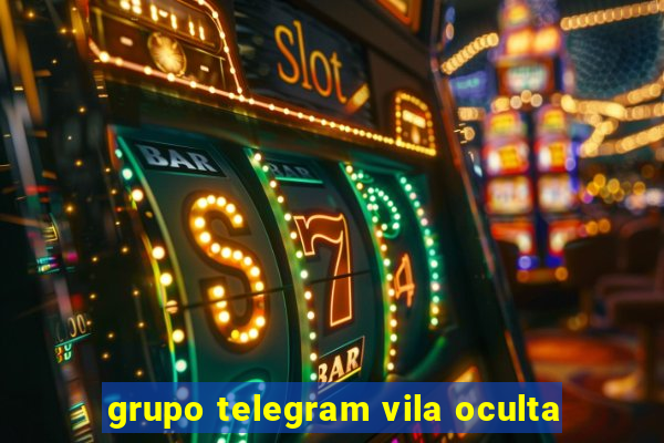 grupo telegram vila oculta