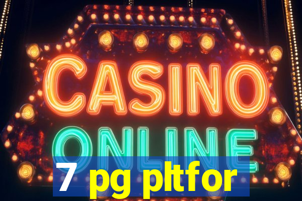 7 pg pltfor