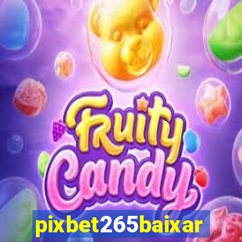 pixbet265baixar