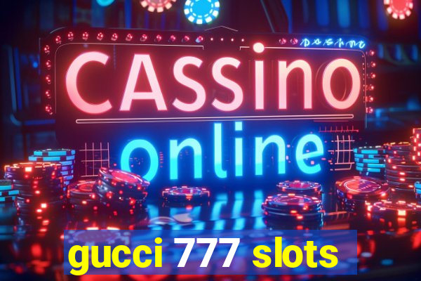 gucci 777 slots