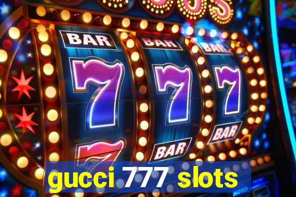 gucci 777 slots