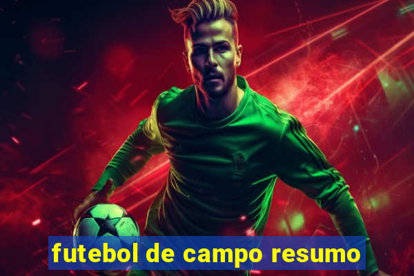 futebol de campo resumo