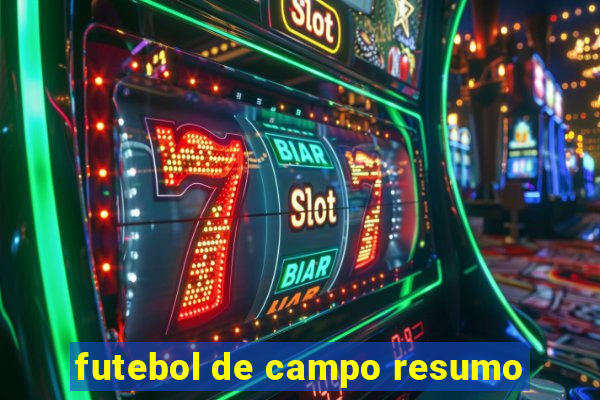 futebol de campo resumo