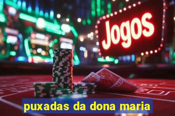 puxadas da dona maria
