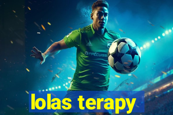 lolas terapy