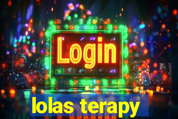 lolas terapy