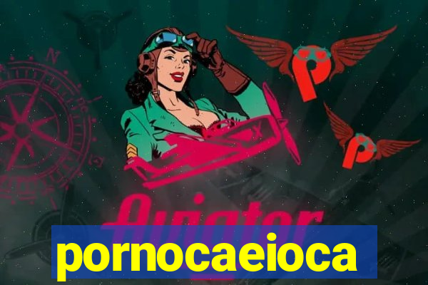 pornocaeioca