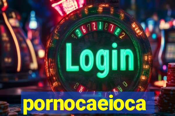 pornocaeioca