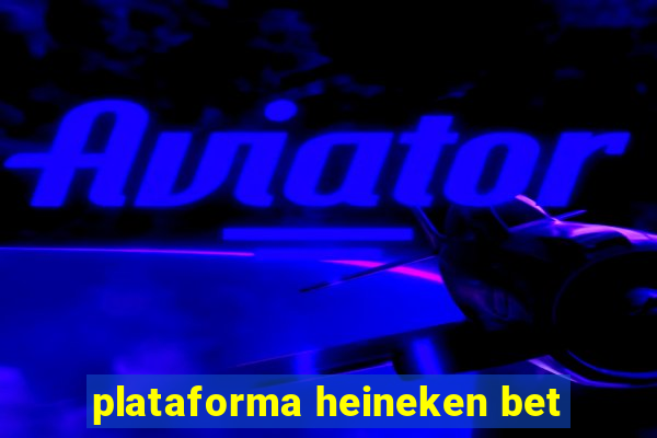 plataforma heineken bet