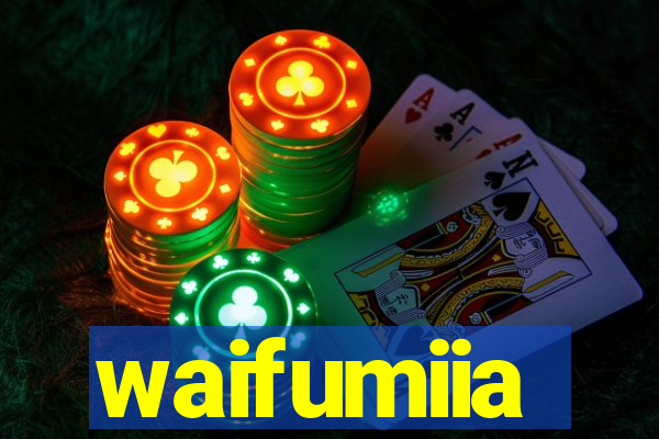 waifumiia