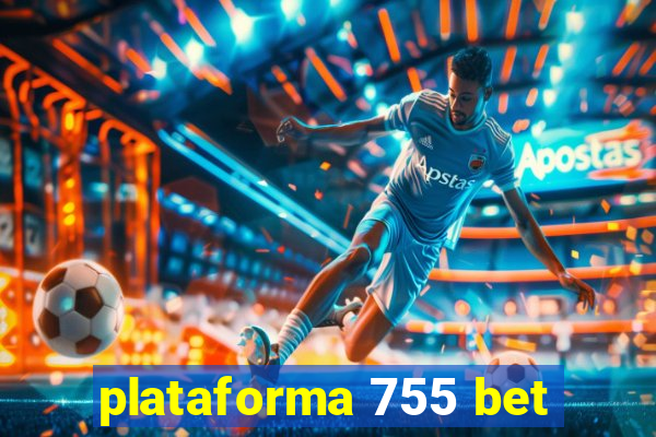 plataforma 755 bet