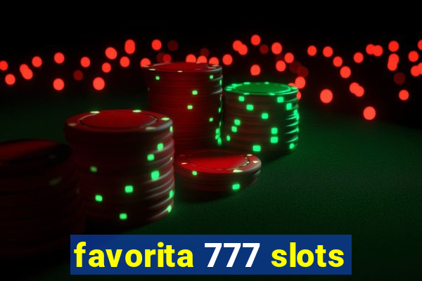 favorita 777 slots