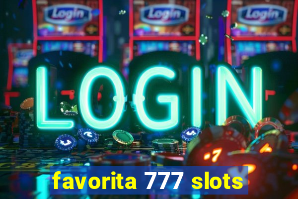 favorita 777 slots