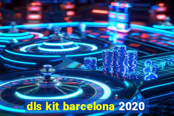 dls kit barcelona 2020
