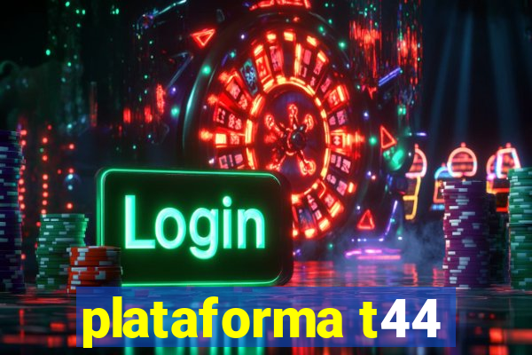 plataforma t44