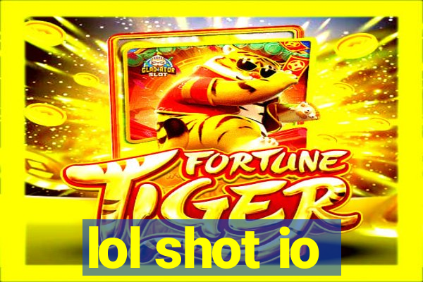 lol shot io