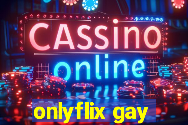 onlyflix gay