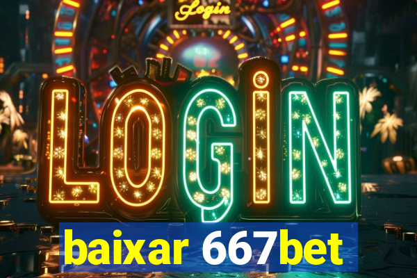 baixar 667bet