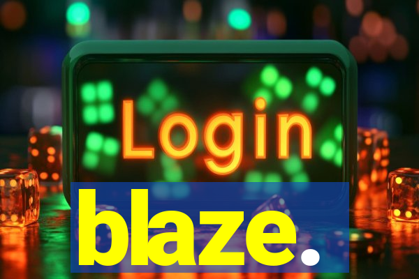 blaze.