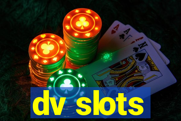 dv slots