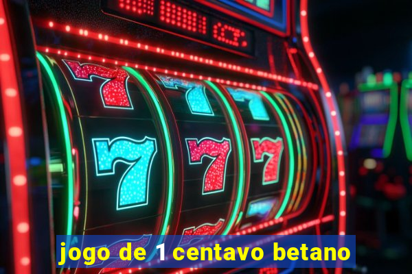 jogo de 1 centavo betano