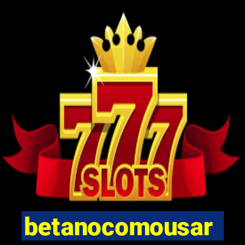 betanocomousar