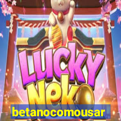 betanocomousar