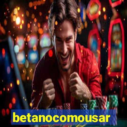 betanocomousar